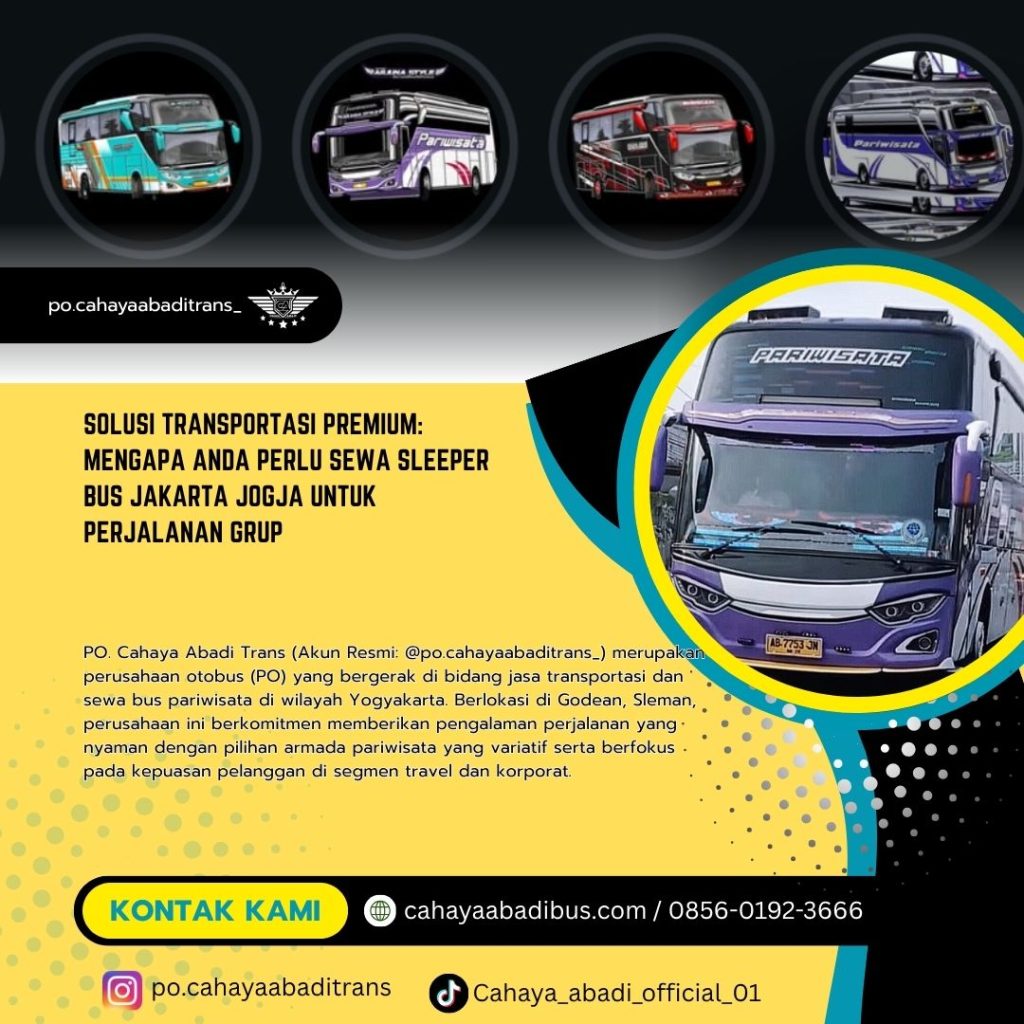 Solusi Transportasi Premium: Mengapa Anda Perlu Sewa Sleeper Bus Jakarta Jogja untuk Perjalanan Grup