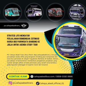 Strategi Jitu Mengatur Perjalanan Rombongan: Estimasi Harga Bus Pariwisata Bandung ke Jogja untuk Agenda Study Tour